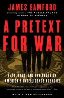 A Pretext for War: 9/11, Iraq and the  Abuse of America's Intelligence Agencies