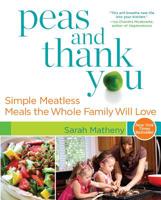 Peas and Thank You: Simple Meatless Meals the Whole Family Will Love