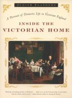 Inside the Victorian Home: A Portrait of Domestic Life in Victorian England