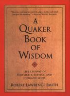 A Quaker Book of Wisdom: Life Lessons In Simplicity, Service, And Common Sense (Living Planet Book)