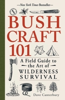 Bushcraft 101: A Field Guide to the Art of Wilderness Survival