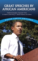 Great Speeches by African Americans: Frederick Douglass, Sojourner Truth, Dr. Martin Luther King, Jr., Barack Obama, and Others. (Thrift Edition) 0486447618 Book Cover