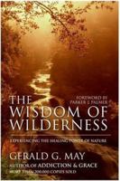 The Wisdom of Wilderness: Experiencing the Healing Power of Nature