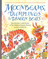 Moonbeams, Dumplings & Dragon Boats: A Treasury of Chinese Holiday Tales, Activities & Recipes