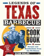 Legends of Texas Barbecue Cookbook: Recipes and Recollections from the Pit Bosses