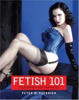 Fetish 101: Celebrate Your Fantasies