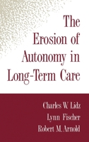 The Erosion of Autonomy in Long-Term Care