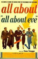 All About All About Eve: The Complete Behind-the-Scenes Story of the Bitchiest Film Ever Made!