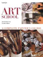 Art School: A Complete Painter's Course