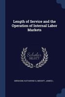 Length of service and the operation of internal labor markets 1377031810 Book Cover