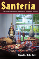 Santeria: The Beliefs And Rituals Of A Growing Religion In America.