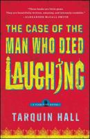 The Case of the Man Who Died Laughing: From the Files of Vish Puri, India's Most Private Investigator