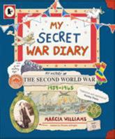 My Secret War Diary, by Flossie Albright: My History of the Second World War 1939-1945