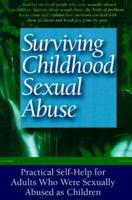 Surviving Childhood Sexual Abuse: Practical Self-Help for Adults Who Were Sexually Abused As Children