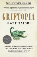 Griftopia. Bubble Machines, Vampire Squids, And The Long Con That Is Breaking America