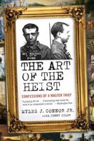 The Art of the Heist: Confessions of a Master Art Thief, Rock-and-Roller, and Prodigal Son