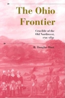 The Ohio Frontier: Crucible of the Old Northwest, 1720-1830 (History of the Trans-Appalachian Frontier)