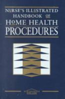 Nurse's Illustrated Handbook of Home Health Procedures