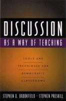 Discussion as a Way of Teaching: Tools and Techniques for Democratic Classrooms (Jossey Bass Higher and Adult Education Series)