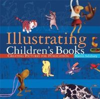 Illustrating Children's Books: Creating Pictures for Publication