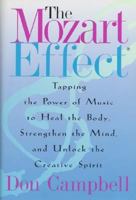 The Mozart Effect: Tapping the Power of Music to Heal the Body, Strengthen the Mind, and Unlock the Creative Spirit