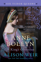 Anne Boleyn: A King's Obsession