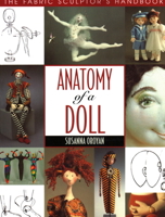 Anatomy of a Doll: The Fabric Sculptor's Handbook