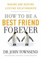 How to be a Best Friend Forever: Making and Keeping Lifetime Relationships