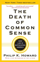 The Death of Common Sense: How Law is Suffocating America