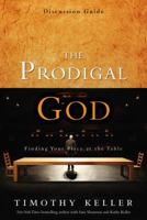 The Prodigal God Discussion Guide: Finding Your Place at the Table