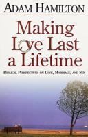 Making Love Last a Lifetime: Biblical Perspectives on Love, Marriage, and Sex (Making Love Last a Lifetime)