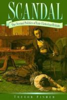 Scandal: The Sexual Politics of Late Victorian Britain (Social History) 0750904356 Book Cover