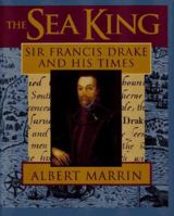 The Sea King: Sir Francis Drake and His Times