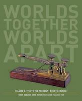 Worlds Together, Worlds Apart: A History of the World from the Beginnings of Humankind to the Present, Second Edition: Volume C, Chapters 15-21 (from 1800) 0393663396 Book Cover