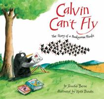 Calvin Can't Fly: The Story of a Bookworm Birdie