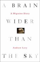 A Brain Wider Than the Sky: A Migraine Diary