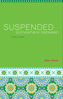 Suspended Somewhere Between: A Book of Verse