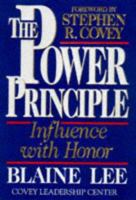 The POWER PRINCIPLE: INFLUENCE WITH HONOR