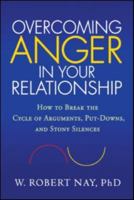 Overcoming Anger in Your Relationship: How to Break the Cycle of Arguments, Put-Downs, and Stony Silences