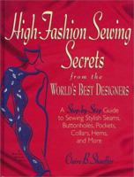 High Fashion Sewing Secrets from the World's Best Designers: A Step-By-Step Guide to Sewing Stylish Seams, Buttonholes, Pockets, Collars, Hems, And More (Rodale Sewing Book)