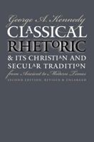 Classical Rhetoric and Its Christian and Secular Tradition from Ancient to Modern Times