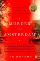 Murder in Amsterdam: The Death of Theo van Gogh and the Limits of Tolerance