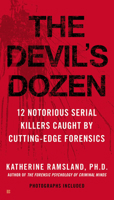 The Devil's Dozen: How Cutting-Edge Forensics Took Down 12 Notorious Serial Killers