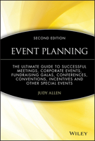 Event Planning : The Ultimate Guide to Successful Meetings, Corporate Events, Fundraising Galas, Conferences, Conventions, Incentives and Other Special Events