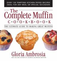 The Complete Muffin Cookbook: The Ultimate Guide To Making Great Muffins