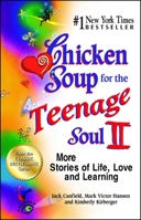 Chicken Soup for the Teenage Soul II: More Stories of Life, Love and Learning