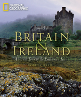 Britain and Ireland: A Visual Tour of the Enchanted Isles