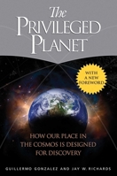 The Privileged Planet: How Our Place in the Cosmos is Designed for Discovery