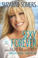 Sexy Forever: How to Fight Fat after Forty