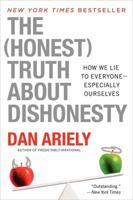 The Honest Truth About Dishonesty: How We Lie to Everyone - Especially Ourselves 0062183591 Book Cover